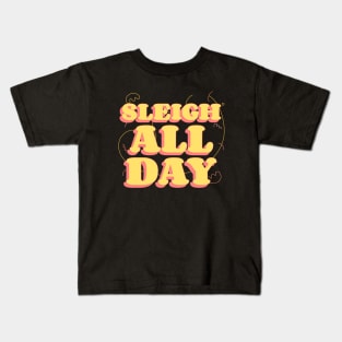 sleigh all day Kids T-Shirt